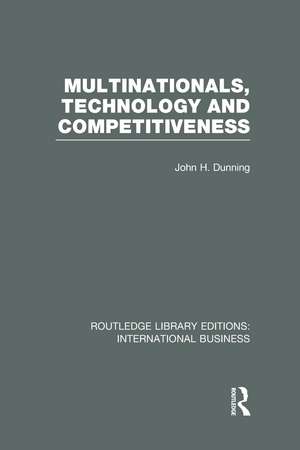 Multinationals, Technology & Competitiveness (RLE International Business) de John Dunning