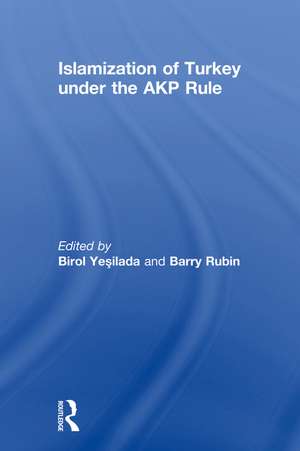 Islamization of Turkey under the AKP Rule de Birol Yesilada