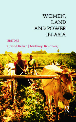 Women, Land and Power in Asia de Govind Kelkar