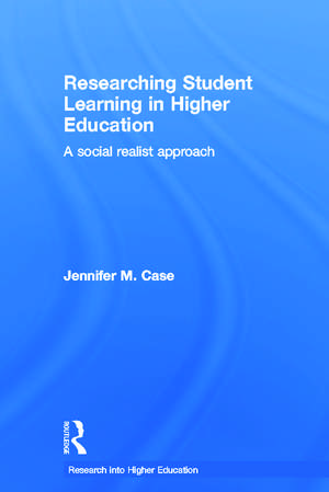 Researching Student Learning in Higher Education: A social realist approach de Jennifer M. Case