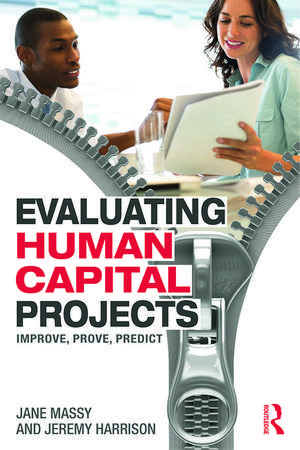 Evaluating Human Capital Projects: Improve, Prove, Predict de Jane Massy