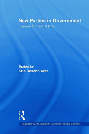 New Parties in Government: In Power for the First Time de Kris Deschouwer