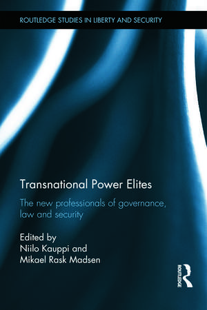 Transnational Power Elites: The New Professionals of Governance, Law and Security de Niilo Kauppi