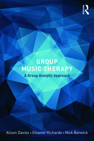 Group Music Therapy: A group analytic approach de Alison Davies