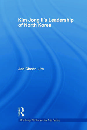 Kim Jong-il's Leadership of North Korea de Jae-Cheon Lim