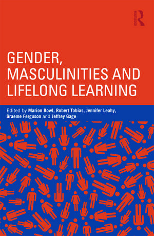 Gender, Masculinities and Lifelong Learning de Marion Bowl