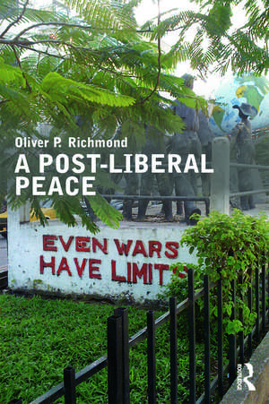 A Post-Liberal Peace de Oliver Richmond