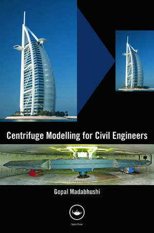 Centrifuge Modelling for Civil Engineers de Gopal Madabhushi