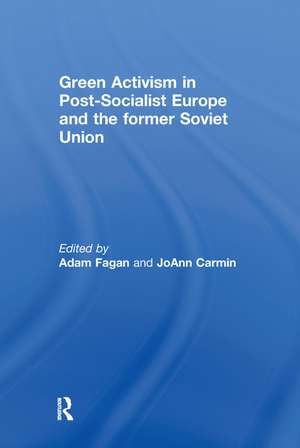 Green Activism in Post-Socialist Europe and the Former Soviet Union de Adam Fagan