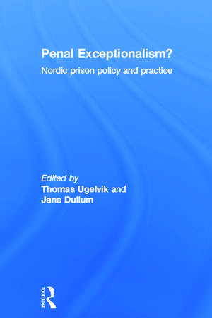 Penal Exceptionalism?: Nordic Prison Policy and Practice de Thomas Ugelvik