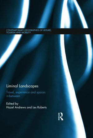 Liminal Landscapes: Travel, Experience and Spaces In-between de Hazel Andrews