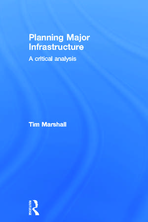 Planning Major Infrastructure: A Critical Analysis de Tim Marshall