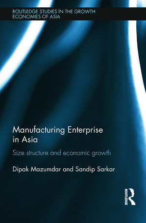 Manufacturing Enterprise in Asia: Size Structure and Economic Growth de Dipak Mazumdar