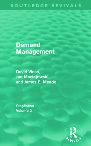 Demand Management (Routledge Revivals): Stagflation - Volume 2 de David A. Vines