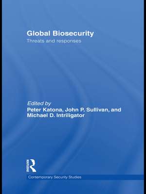 Global Biosecurity: Threats and Responses de Peter Katona