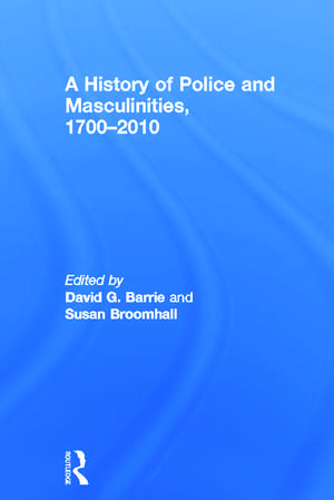 A History of Police and Masculinities, 1700-2010 de David Barrie