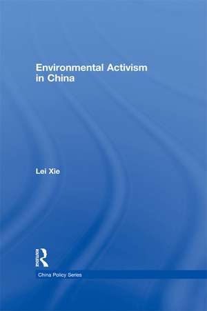 Environmental Activism in China de Lei Xie