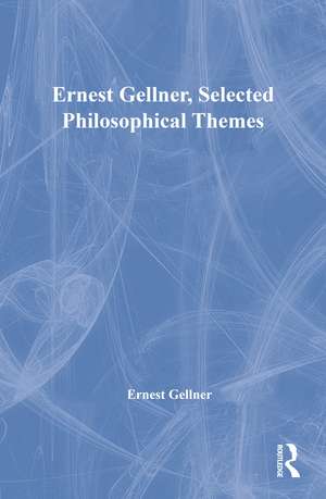 Ernest Gellner, Selected Philosophical Themes de Ernest Gellner