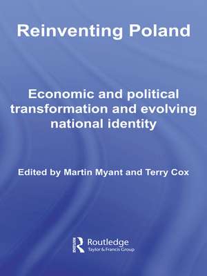 Reinventing Poland: Economic and Political Transformation and Evolving National Identity de Martin Myant