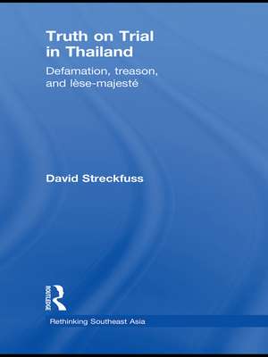 Truth on Trial in Thailand: Defamation, Treason, and Lèse-Majesté de David Streckfuss