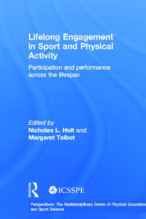 Lifelong Engagement in Sport and Physical Activity: Participation and Performance across the Lifespan de Nicholas Holt