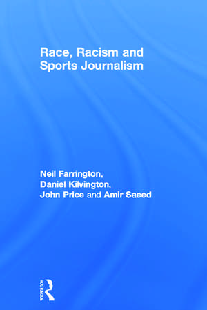 Race, Racism and Sports Journalism de Neil Farrington