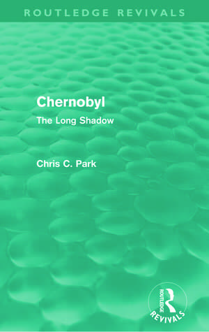 Chernobyl (Routledge Revivals): The Long Shadow de Chris Park