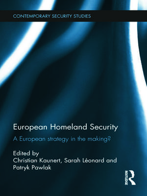 European Homeland Security: A European Strategy in the Making? de Christian Kaunert