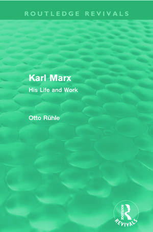 Karl Marx: His Life and Work de Otto Rühle