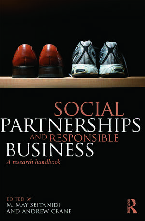 Social Partnerships and Responsible Business: A Research Handbook de M. May Seitanidi