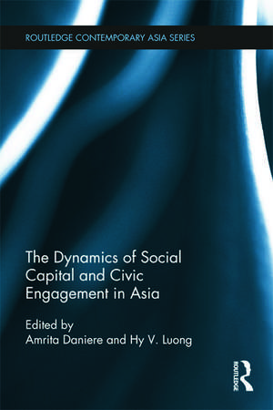 The Dynamics of Social Capital and Civic Engagement in Asia de Amrita Daniere