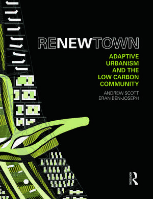 ReNew Town: Adaptive Urbanism and the Low Carbon Community de Andrew Scott