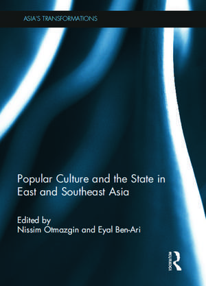 Popular Culture and the State in East and Southeast Asia de Nissim Otmazgin