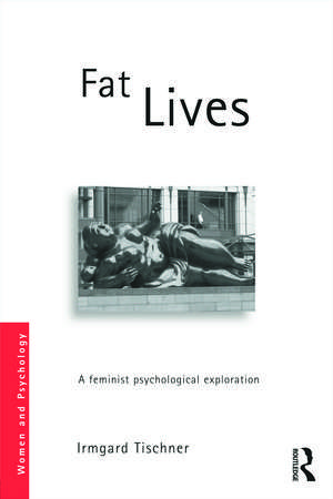 Fat Lives: A Feminist Psychological Exploration de Irmgard Tischner