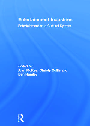 Entertainment Industries: Entertainment as a Cultural System de Alan McKee