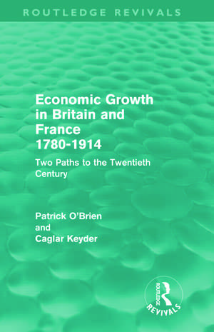 Economic Growth in Britain and France 1780-1914 (Routledge Revivals): Two Paths to the Twentieth Century de Patrick O'Brien