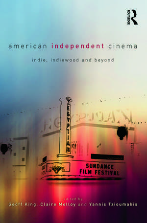 American Independent Cinema: indie, indiewood and beyond de Geoff King