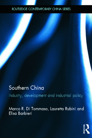 Southern China: Industry, Development and Industrial Policy de Marco R. Di Tommaso