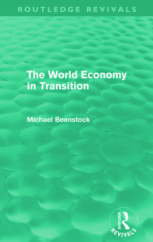 The World Economy in Transition (Routledge Revivals) de Michael Beenstock