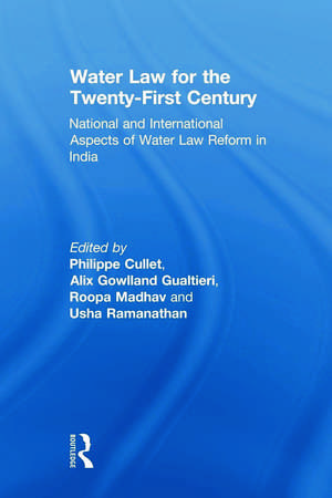 Water Law for the Twenty-First Century: National and International Aspects of Water Law Reform in India de Philippe Cullet