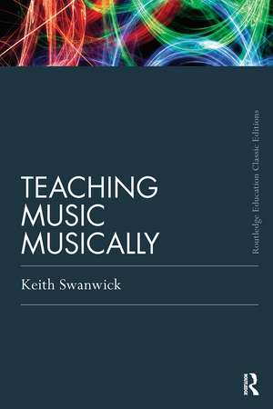 Teaching Music Musically (Classic Edition) de Keith Swanwick