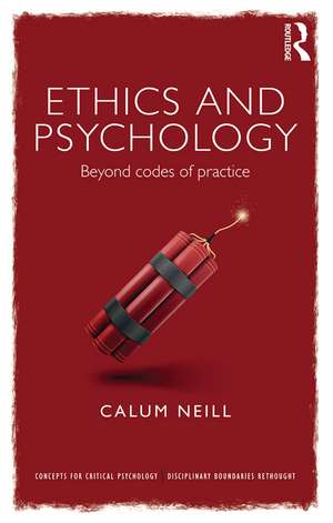 Ethics and Psychology: Beyond Codes of Practice de Calum Neill