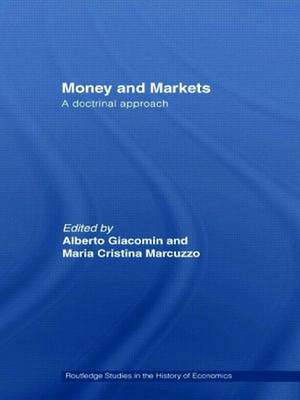 Money and Markets: A Doctrinal Approach de Maria Cristina Marcuzzo