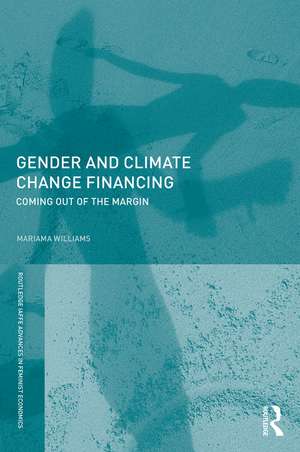 Gender and Climate Change Financing: Coming out of the margin de Mariama Williams