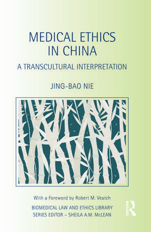 Medical Ethics in China: A Transcultural Interpretation de Jing-Bao Nie