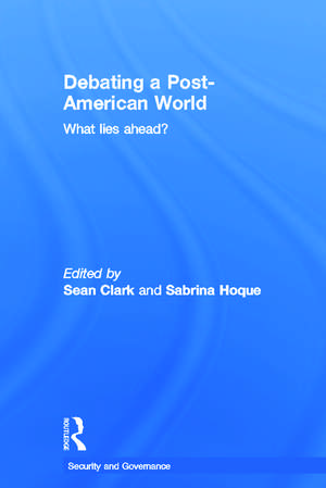 Debating a Post-American World: What Lies Ahead? de Sean Clark