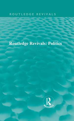 Routledge Revivals: Politics de Various