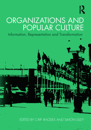 Organizations and Popular Culture: Information, Representation and Transformation de Carl Rhodes