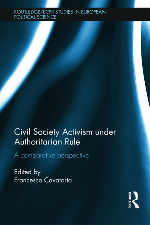 Civil Society Activism under Authoritarian Rule: A Comparative Perspective de Francesco Cavatorta