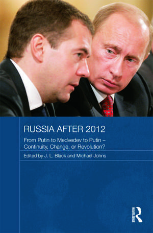 Russia after 2012: From Putin to Medvedev to Putin – Continuity, Change, or Revolution? de J. L. Black